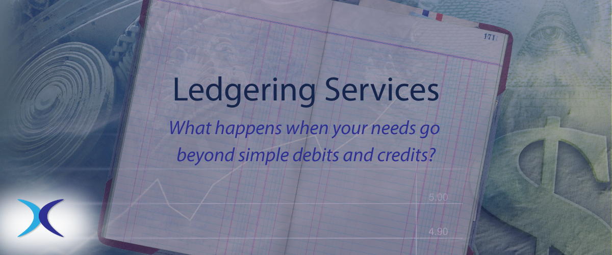 Ledger services. What happens when your needs go beyond simple debits and credits