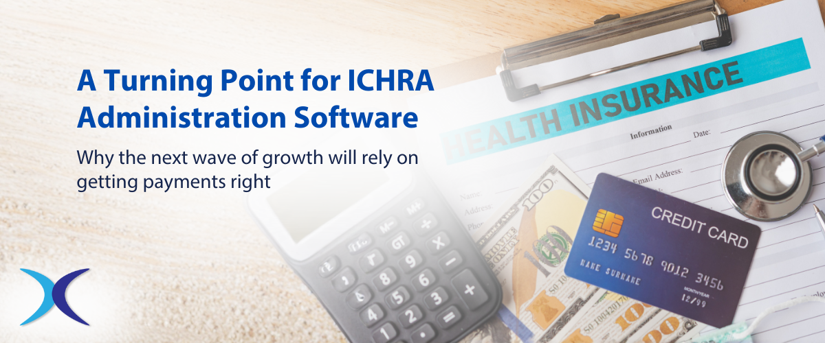 A turning point for ICHRA Administration software -- The importance of getting payments right