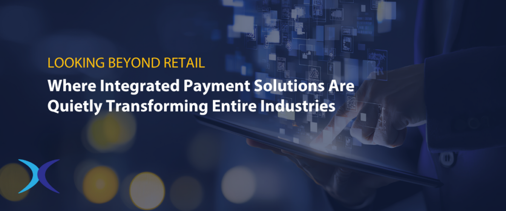Beyond Retail - How Integrated Payment Solutions are Transforming Entire Industries