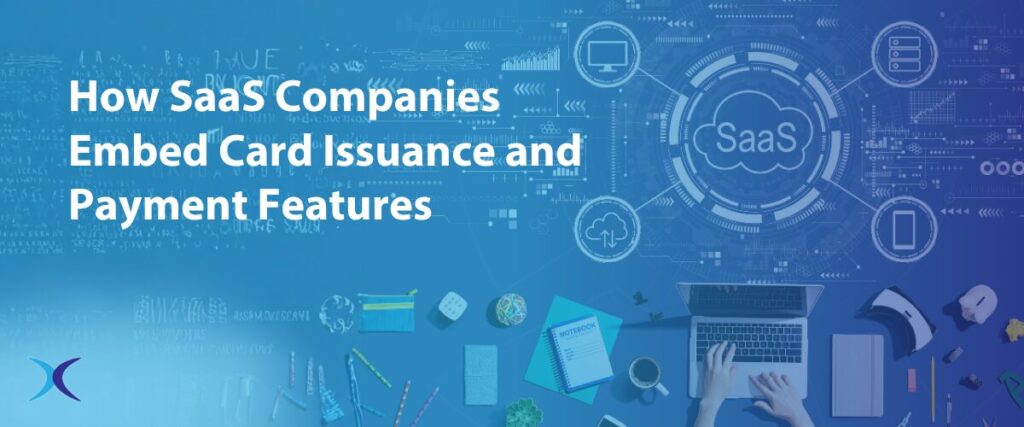 How SaaS Companies Embed Card Issuance and Payment Features
