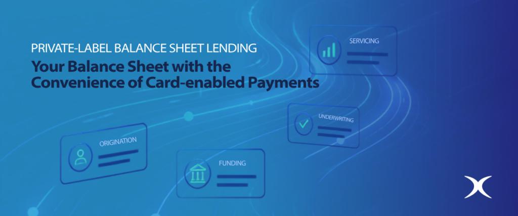 private-label balance sheet lending -- Your balance sheet with the convenience of card-enabled payments