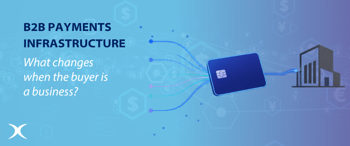 B2B payments infrastructure - how it changes when the business is the buyer