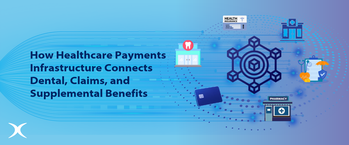 how healthcare payments infrastructure connects dental, claims and other supplemental benefits